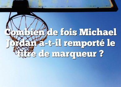 Combien de fois Michael Jordan a-t-il remporté le titre de marqueur ?